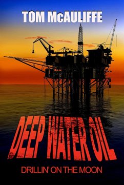 Deepwater Oil - Drillin on the Moon (eBook, ePUB) - McAuliffe, Tom