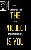 The Project Is You : Let Go Of The Past, Heal, & Transform Your Life (Routine, #5) (eBook, ePUB)