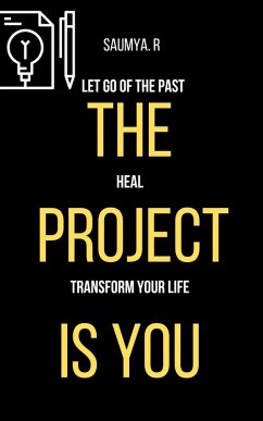 The Project Is You : Let Go Of The Past, Heal, & Transform Your Life (Routine, #5) (eBook, ePUB) - R, Saumya