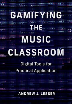 Gamifying the Music Classroom (eBook, ePUB) - Lesser, Andrew J.