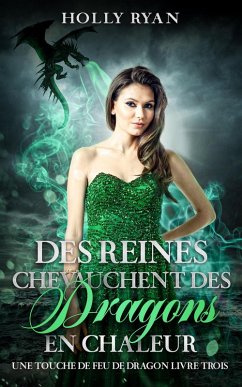 Des Reines Chevauchent des Dragons en Chaleur (Une Touche de Feu de Dragon, #3) (eBook, ePUB) - Ryan, Holly