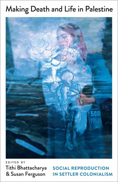 Making Death and Life in Palestine (eBook, ePUB) Making Death and Life in Palestine (eBook, ePUB)