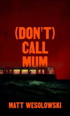 (Don't) Call Mum (The Northern Weird Project) (eBook, ePUB) - Wesolowski, Matt