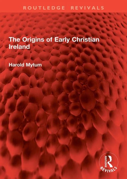 The Origins of Early Christian Ireland (eBook, ePUB) The Origins of Early Christian Ireland (eBook, ePUB)