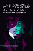 The Strange Case of Dr. Jekyll & Mr. Hyde & Other Stories (eBook, ePUB) The Strange Case of Dr. Jekyll & Mr. Hyde & Other Stories (eBook, ePUB)