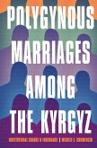 Polygynous Marriages among the Kyrgyz (eBook, ePUB)