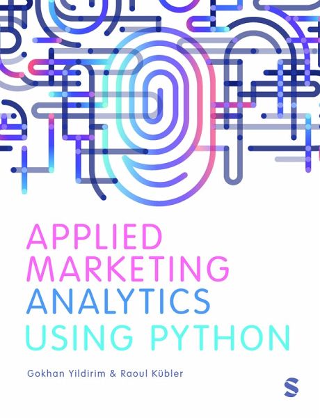 Applied Marketing Analytics Using Python (eBook, ePUB) Applied Marketing Analytics Using Python (eBook, ePUB)