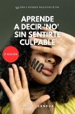 Aprende a Decir "No" Sin Sentirte Culpable (eBook, ePUB) Aprende a Decir "No" Sin Sentirte Culpable (eBook, ePUB)