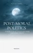 Post-Moral Politics. Politicians as... - Bild 1