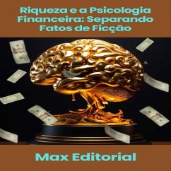 Riqueza e a Psicologia Financeira: Separando Fatos de Ficção (eBook, ePUB) - Editorial, Max