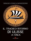 Il tragico ritorno di Ulisse a Itaca (eBook, ePUB) Il tragico ritorno di Ulisse a Itaca (eBook, ePUB)