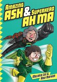 Amazing Ash & Superhero Ah Ma (Book 1) (eBook, ePUB) Amazing Ash & Superhero Ah Ma (Book 1) (eBook, ePUB)