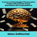 Como a Psicologia Financeira Pode Influenciar Suas Decisões de Empréstimo (eBook, ePUB)