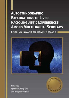 Autoethnographic Explorations of Lived Raciolinguistic Experiences Among Multilingual Scholars (eBook, ePUB)