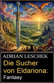 Die Sucher von Eldariona: Fantasy (eBook, ePUB) Die Sucher von Eldariona: Fantasy (eBook, ePUB)