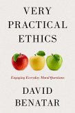 Very Practical Ethics (eBook, ePUB) Very Practical Ethics (eBook, ePUB)