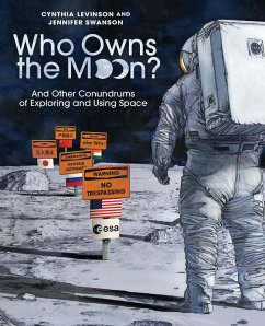 Who Owns the Moon? (eBook, ePUB) - Levinson, Cynthia; Swanson, Jennifer