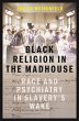 Black Religion in the Madhouse (eBook,... - Bild 1
