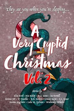 A Very Cryptid Christmas Vol. 2 (eBook, ePUB) - Birch, Elva; Claire, Karma St.; Sylvian, Lulu M.; Wheeler, Wednesday; Bishop, Mia; Dane, D. S.; Fertall, Su; Jett, Gemma; Raschke, Vj; Sieders, D. B.; Snow, Gemma; Spaur, E. C.