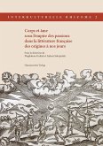 Corps et âme sous l'empire des passions dans la littérature française des origines à nos jours (eBook, PDF)
