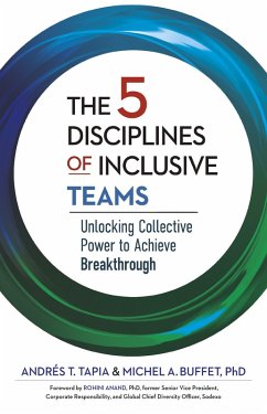 The 5 Disciplines of Inclusive Teams (eBook, ePUB) - Tapia, Andrés T.; Buffet, Michel A. The 5 Disciplines of Inclusive Teams (eBook, ePUB) - Tapia, Andrés T.; Buffet, Michel A.