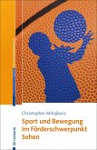 Sport und Bewegung im Förderschwerpunkt Sehen (eBook, ePUB) Sport und Bewegung im Förderschwerpunkt Sehen (eBook, ePUB)