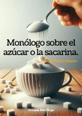 Monólogo sobre el azúcar o la sacarina. (Pensamiento breve, #2) (eBook, ePUB) Monólogo sobre el azúcar o la sacarina. (Pensamiento breve, #2) (eBook, ePUB)