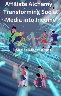 Cover Affiliate Alchemy - Transforming Social Media into Income (eBook, ePUB)