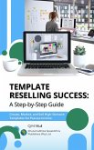 Template Reselling Success: A Step-by-Step Guide - Create, Market, and Sell High-Demand Templates for Passive Income (eBook, ePUB) Template Reselling Success: A Step-by-Step Guide - Create, Market, and Sell High-Demand Templates for Passive Income (eBook, ePUB)