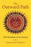 The Outward Path: The Wisdom of the Aztecs (eBook, ePUB)