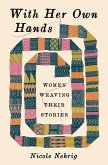 With Her Own Hands: Women Weaving Their Stories (eBook, ePUB)