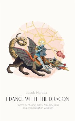 Cover I Dance with the Dragon: Poems of Chronic Illness, Trauma, Faith, and Reconciliation with Self (eBook, ePUB)