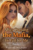 After Cursing the Mafia, He Fell for Me Book1 (eBook, ePUB)