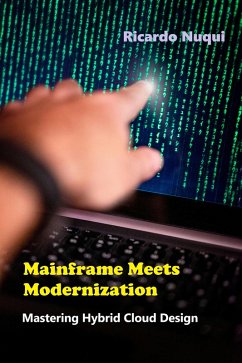Mainframe Meets Modernization: Mastering Hybrid Cloud Design (Mainframes) (eBook, ePUB) - Nuqui, Ricardo