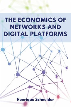 The Economics of Networks and Digital Platforms (eBook, ePUB) - Schneider, Henrique