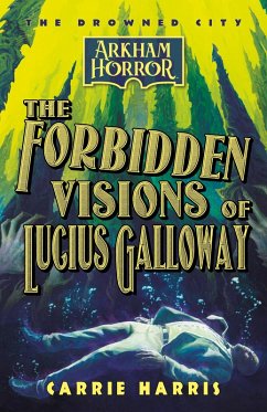 The Forbidden Visions of Lucius Galloway (The Drowned City, #1) (eBook, ePUB) - Harris, Carrie