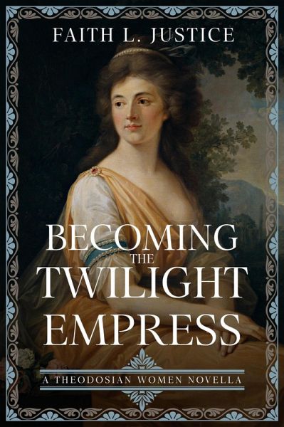 Becoming the Twilight Empress (Theodosian Women, #1) (eBook, ePUB)