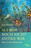 Als Rom noch nicht Antike war (eBook, ePUB) Als Rom noch nicht Antike war (eBook, ePUB)
