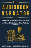 The Audiobook Narrator: How to Become an Audiobook Narrator and Record Audiobooks Using Audacity (Audiobook Narration for Beginners, #1) (eBook, ePUB) The Audiobook Narrator: How to Become an Audiobook Narrator and Record Audiobooks Using Audacity (Audiobook Narration for Beginners, #1) (eBook, ePUB)