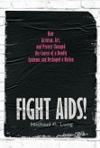 Fight AIDS!: How Activism, Art, and Protest Changed the Course of a Deadly Epidemic and Reshaped a Nation (eBook, ePUB)