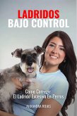 Ladridos Bajo Control: Cómo Corregir El Ladrido Excesivo En Perros (eBook, ePUB)