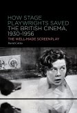 How Stage Playwrights Saved the British Cinema, 1930-1956 (eBook, ePUB) How Stage Playwrights Saved the British Cinema, 1930-1956 (eBook, ePUB)