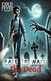 Dare to Wake the Dead (eBook, ePUB) Dare to Wake the Dead (eBook, ePUB)