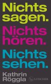 Nichts sagen. Nichts hören. Nichts sehen. (eBook, ePUB) Nichts sagen. Nichts hören. Nichts sehen. (eBook, ePUB)