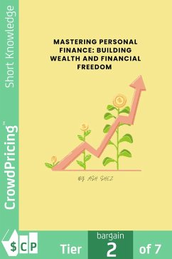 Mastering Personal Finance: Building Wealth and Financial Freedom (eBook, ePUB) - Shez, Ash
