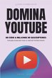 Domina Youtube. De Cero A Millones De... - Bild 1