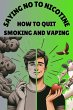 Saying No To Nicotine-How To Quit... - Bild 1