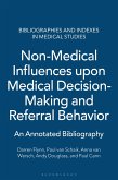 Non-Medical Influences upon Medical Decision-Making and Referral Behavior (eBook, PDF) Non-Medical Influences upon Medical Decision-Making and Referral Behavior (eBook, PDF)