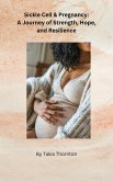 Sickle Cell & Pregnancy: A Journey of Strength, Hope, and Resilience (eBook, ePUB) Sickle Cell & Pregnancy: A Journey of Strength, Hope, and Resilience (eBook, ePUB)