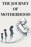 The Journey Of Motherhood (eBook, ePUB) The Journey Of Motherhood (eBook, ePUB)